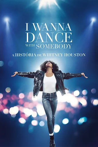 I Wanna Dance with Somebody: A História de Whitney Houston