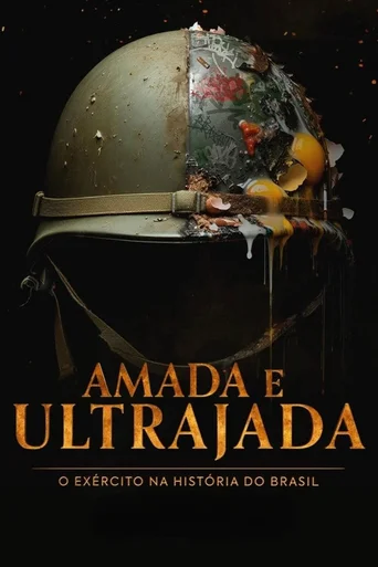 Amada e Ultrajada: O Exército na História do Brasil - Temporada 1