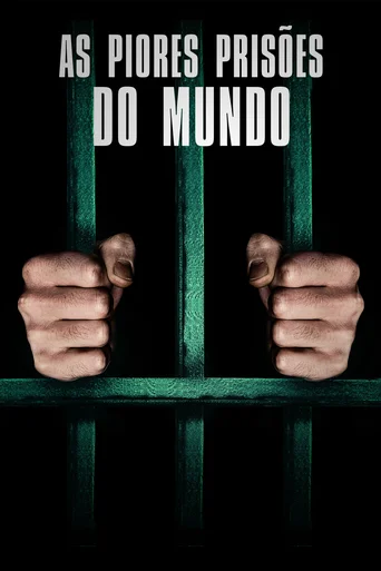 As Piores Prisões do Mundo
