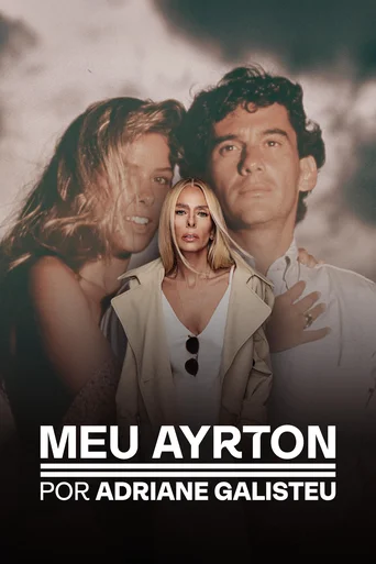 Meu Ayrton, por Adriane Galisteu - Temporada 1