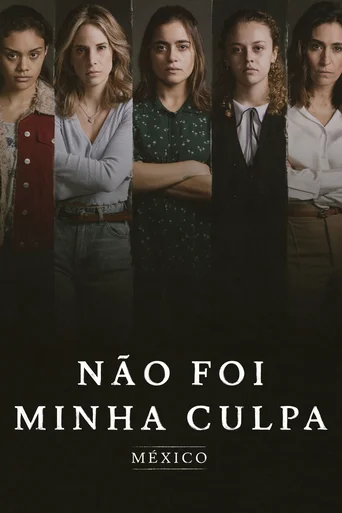 Não Foi Minha Culpa: México - Temporada 1
