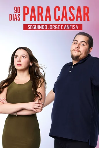90 Dias Para Casar: Seguindo Jorge e Anfisa - Temporada 1