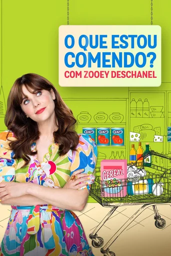 O Que Estou Comendo? Com Zooey Deschanel - Temporada 1