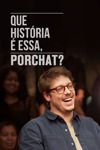 Que História é Essa, Porchat? - Temporada 5