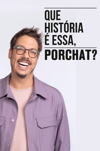 Que História é Essa, Porchat? - Temporada 6
