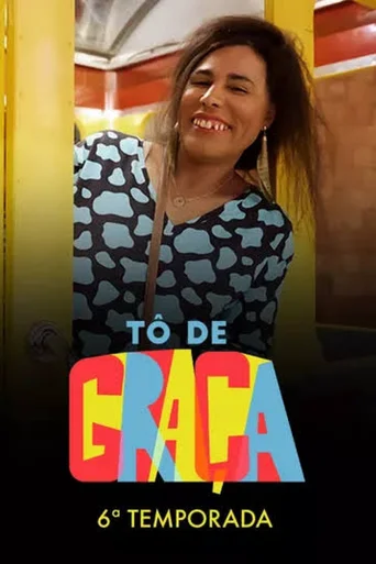 Tô de Graça - Temporada 6