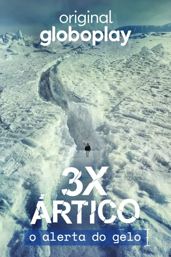 3x Ártico: O Alerta do Gelo - Temporada 1